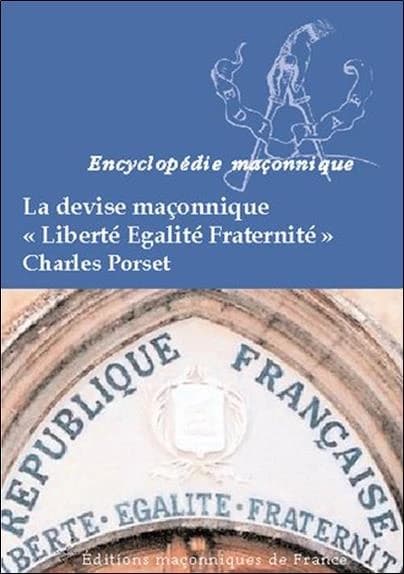 La devise maçonnique "Liberté, égalité, fraternité" ([Nouvelle éd.]) Charles Porset