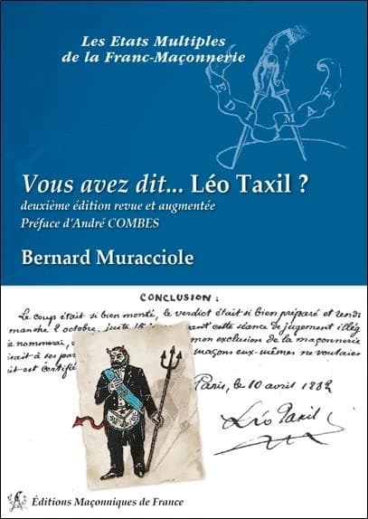 Vous avez dit Léo Taxil ? : vrai fumiste et faux frère ! (2e éd. revue et augmentée) Bernard Muracciole ; [préface d'André Combes]