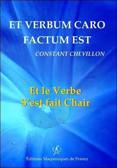 Et verbum caro factum est : Et le Verbe S'est fait Chair