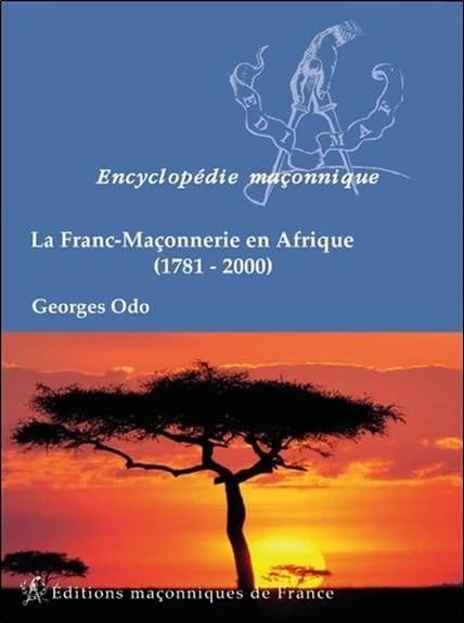 La franc-maçonnerie en Afrique francophone : 1781-2000 (2e éd.) Georges Odo