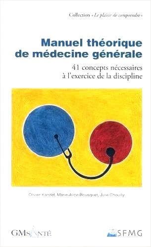 Manuel théorique de médecine générale : 41 concepts nécessaires à l'exercice de la discipline