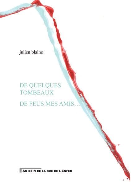 De quelques tombeaux : (Sarenco, Tom Raworth, Arrigo Lora Totino, Julien Joseph Guglielmi, Françoise Janicot, Jean-Paul Curnier, Armand Gatti) dont celui de Michel Butor