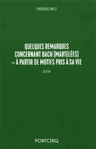 Quelques remarques concernant Bach (martelées) : à partir de motifs pris à sa vie : sotie