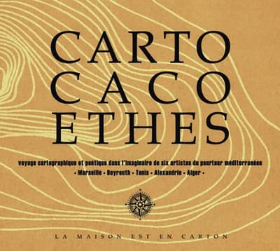 Cartocacoethes : voyage cartographique et poétique dans l'imaginaire de six artistes du pourtour méditerranéen : Marseille, Beyrouth, Tunis, Alexandrie, Alger