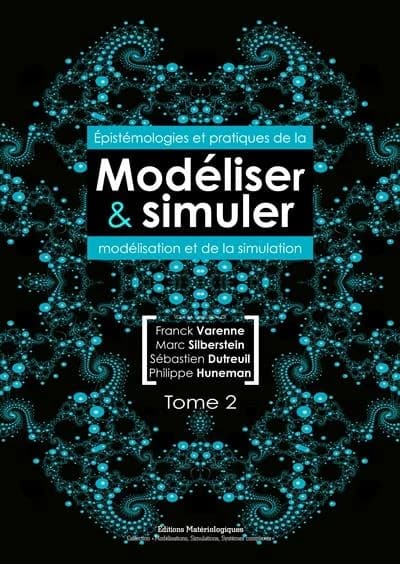 Modéliser & simuler : épistémologies et pratiques de la modélisation et de la simulation. Tome 2
