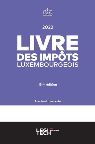 Livre des impôts luxembourgeois 2022 : annoté et commenté (13e édition)