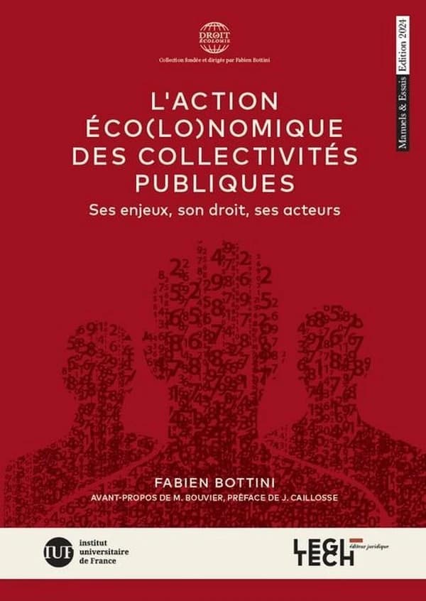 L' action éco(lo)nomique des collectivités publiques : ses enjeux, son droit, ses acteurs
