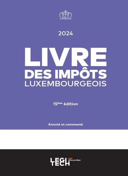 Livre des impôts luxembourgeois 2024 : Annoté et commenté (15e édition)