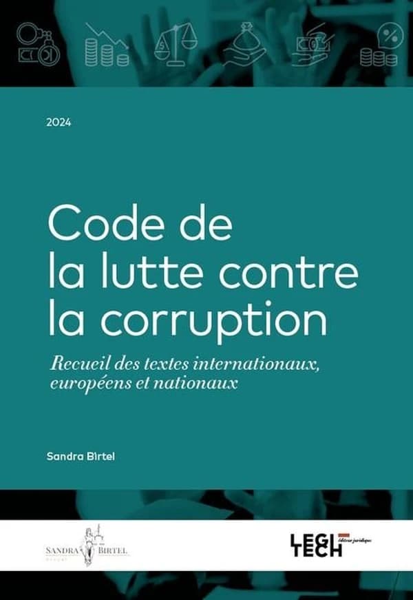 Code de la lutte contre la corruption : recueil des textes internationaux, européens et nationaux (2024) Sandra Birtel