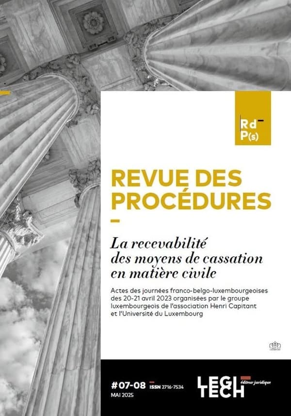 La recevabilité des moyens de cassation en matière civile : Actes des journées franco-belgo-luxembourgeoises des 20-21 avril 2023 organisées par le groupe luxembourgeois de l'association Henri Capitant et l'Université du Luxembourg