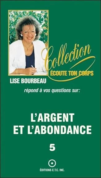 L'argent et l'abondance (2e éd.) Lise Bourbeau,...