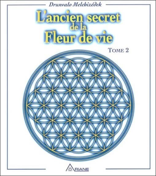 L'ancien secret de la fleur de vie : une transcription éditée de l'atelier Fleur de vie présenté publiquement en l'honneur de notre mère la Terre, de 1985 à 1994