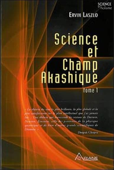Science et champ akashique : une théorie intégrale du tout. [1]