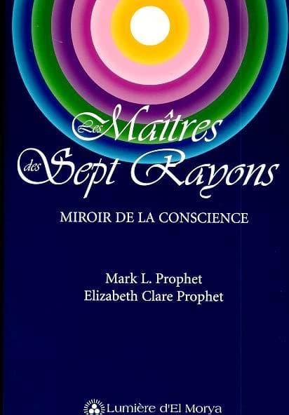 Les maîtres des sept rayons ; miroir de la consience