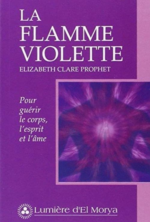 La flamme violette ; pour guérir le corps, l'esprit et l'âme