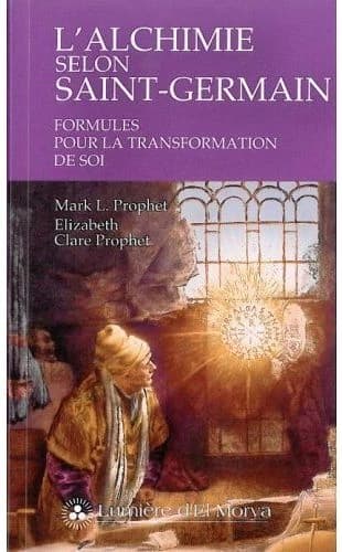 L'alchimie selon Saint-Germain : formules pour la transformation de soi