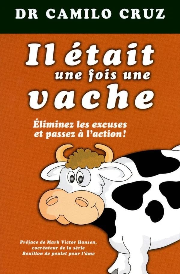 Il était une Fois une Vache : éliminez les Excuses et Passez à L'action!