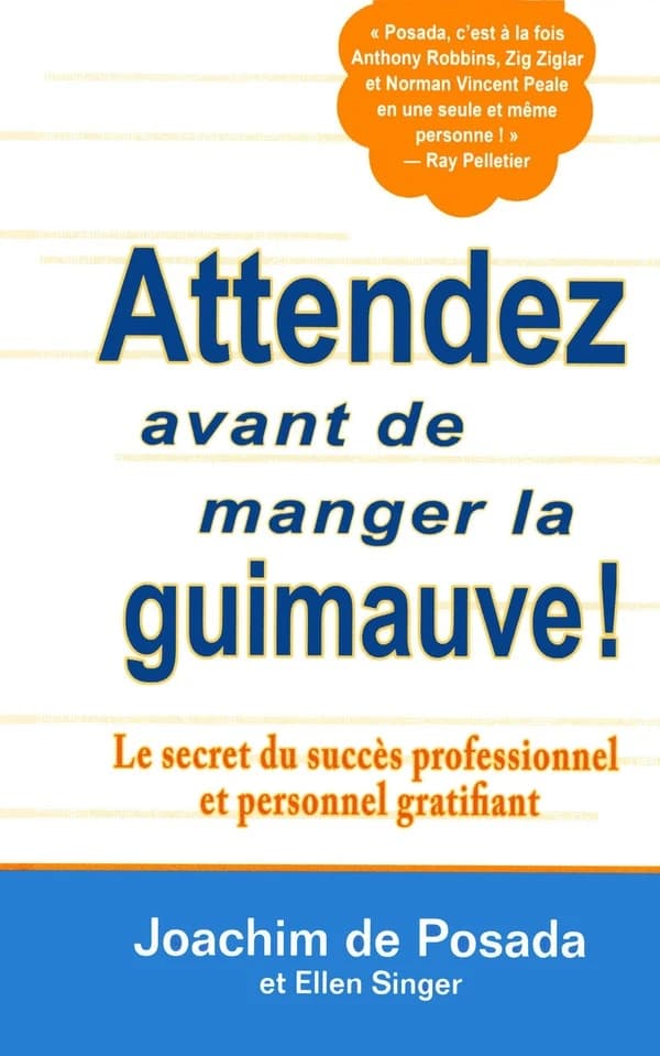 Attendez avant de manger la guimauve ! : le secret du succès professionnel et personnel gratifiant