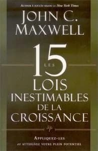 Les 15 lois inestimables de la croissance ; appliquez-les et atteignez votre plein potentiel