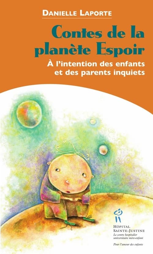 Contes de la planète Espoir : à l'intention des enfants et des parents inquiets