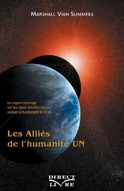 Les alliés de l'humanité Tome 1 ; un urgent message sur les races extraterrestres visitant actuellement la Terre