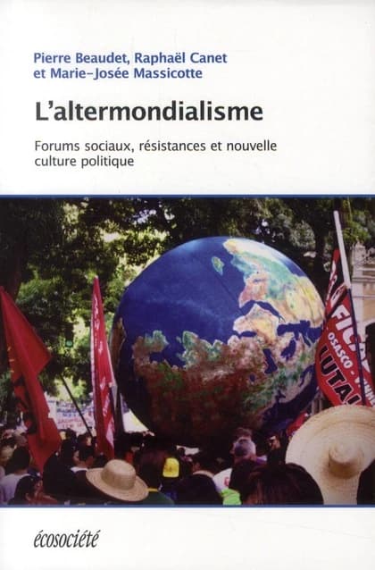 L'altermondialisme : forums sociaux, résistances et nouvelle culture politique