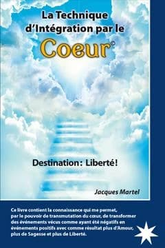 La technique d'intégration par le coeur : destination, liberté !
