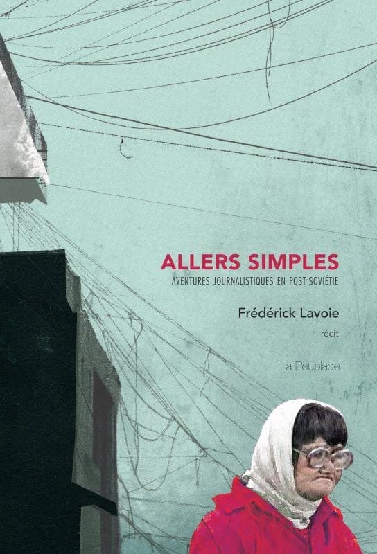 Allers simples : aventures jouranlistiques en post-Soviétie : récit
