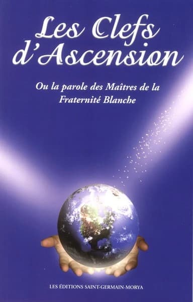 Les clefs d'ascension ou La parole des maîtres de la Fraternité blanche