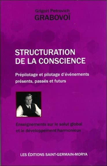 Structuration de la conscience : conscience, esprit et âme : prépilotage et pilotage d'évènements présents, passés et futurs