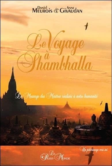 Le voyage à Shambhalla ; le message des maîtres réalisés à notre humanité