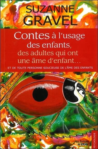 Contes à l'usage des enfants, des adultes qui ont une âme d'enfant, et de toute personne soucieuse de l'âme des enfants
