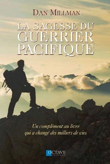 La sagesse du guerrier pacifique : un complément au livre qui a changé des milliers de vies