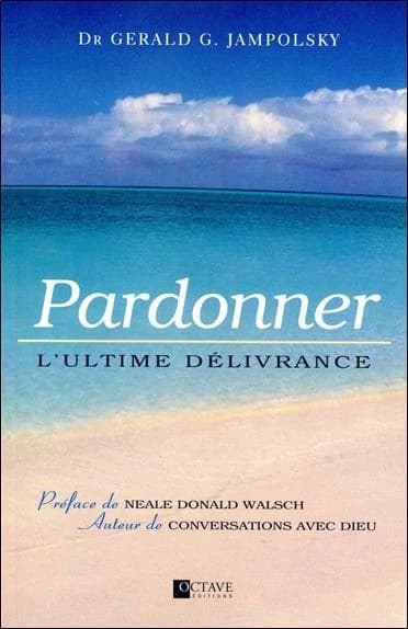 Pardonner : l'ultime délivrance