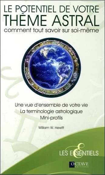 Le potentiel de votre thème astral : comment tout savoir sur soi-même : une vue d'ensemble de votre vie...