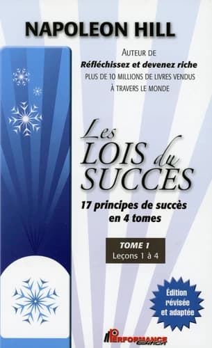 Les lois du succès. Tome 1, Leçons 1 à 4 (Éd. révisée et adaptée au 21ème siècle) Napoleon Hill ; [traduit de l'anglais par Françoise Légaré-Blanchard]