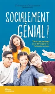 Socialement génial ! : trucs et astuces pour développer tes habiletés sociales