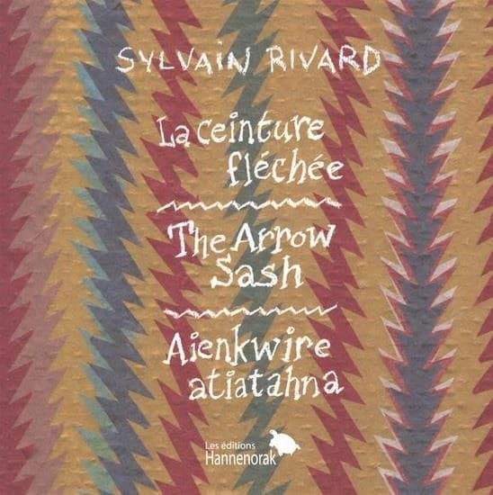 La ceinture fléchée : the arrow sash = aienkwire atiatahna