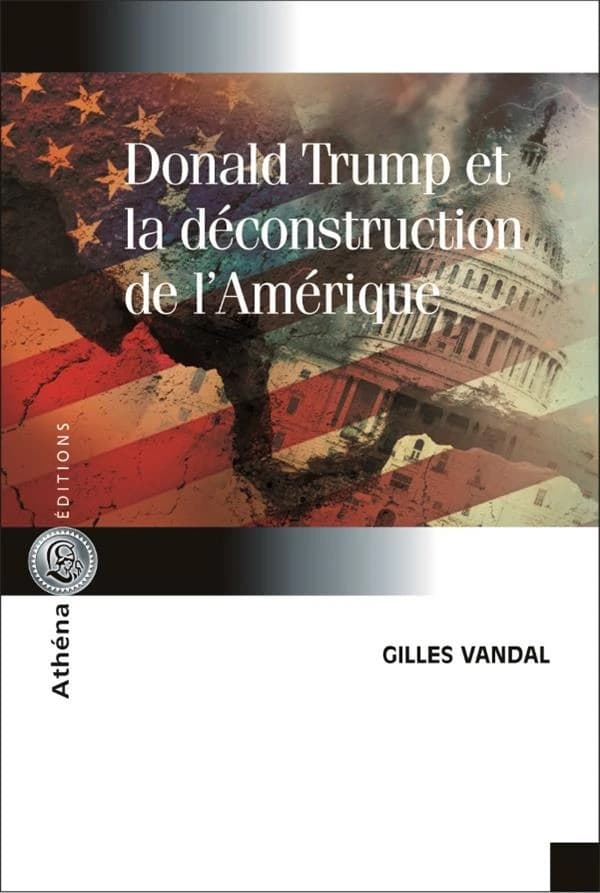 Donald Trump et la déconstruction de l'Amérique : recueil d'articles, La Tribune de Sherbrooke (2015-2018)