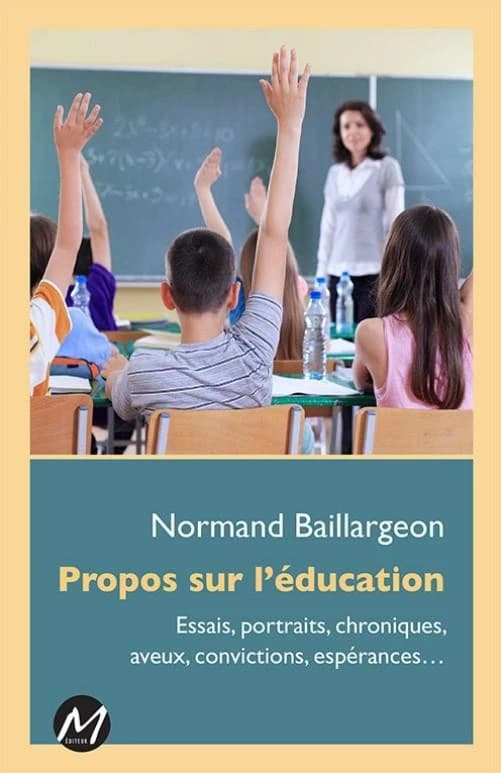 Propos sur l'éducation ; essais, portraits, chroniques, aveux, convictions, expériences...