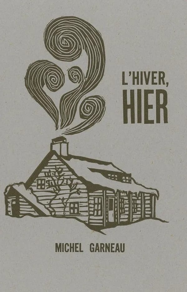 L'hiver, hier ([nouvelle édition]) Michel Garneau