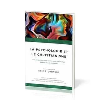 La psychologie et le christianisme : Cinq perspectives sur la relation entre la psychologie moderne et la foi chrétienne