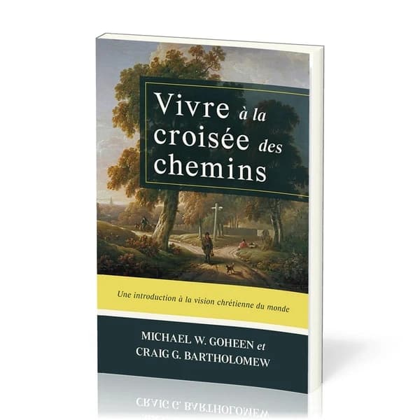 Vivre à la croisée des chemins : une introduction à la vision chrétienne du monde