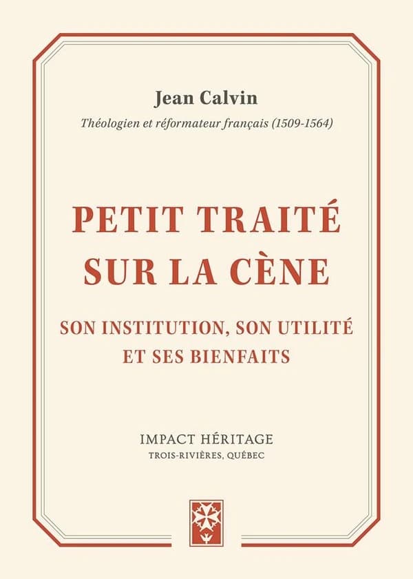 Petit traité sur la cène : son institution, son utilité et ses bienfaits