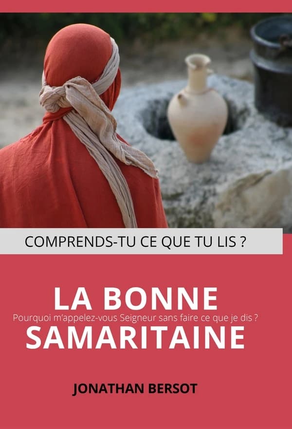 La bonne samaritaine : Pourquoi m'appelez-vous Seigneur et ne faites-vous pas ce que je dis ?