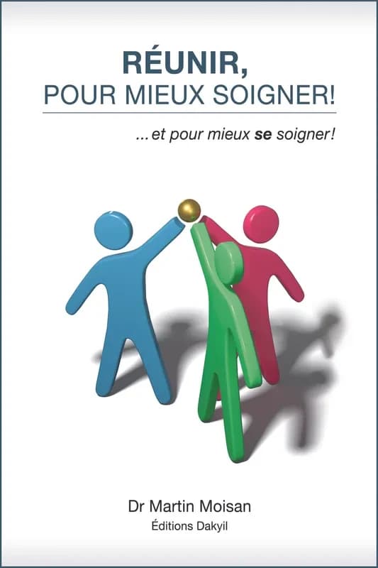 Réunir, pour mieux soigner! : ... et pour mieux se soigner !