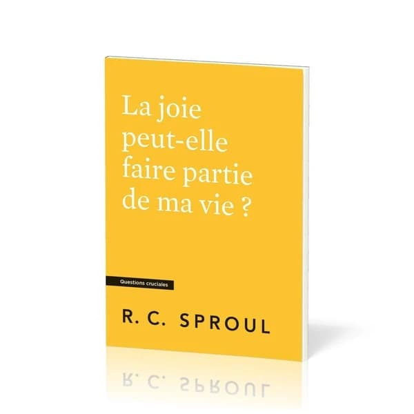 La joie peut-elle faire partie de ma vie ? : [Questions cruciales]