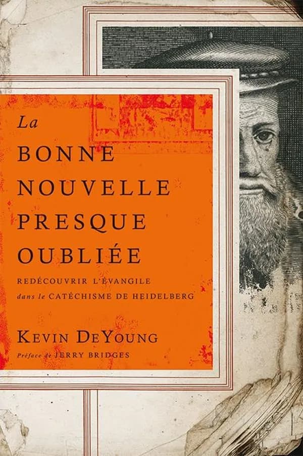 La Bonne Nouvelle presque oubliée : Redécouvrir l'Évangile dans le Catéchisme de Heidelberg