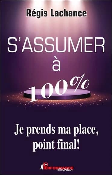 S'assumer à 100 % : je prends ma place, point final !