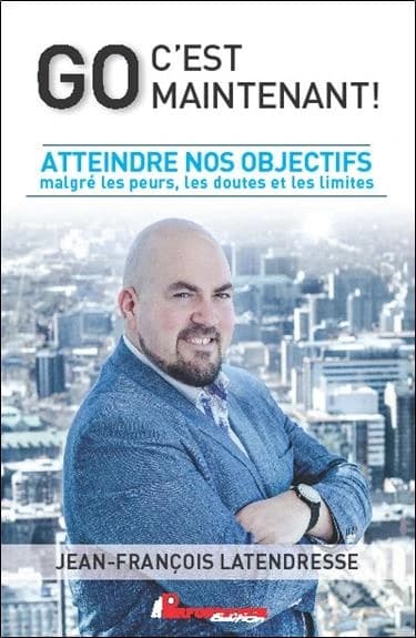 Go, c'est maintenant ! : atteindre nos objectifs malgré nos peurs, nos doutes et nos limites